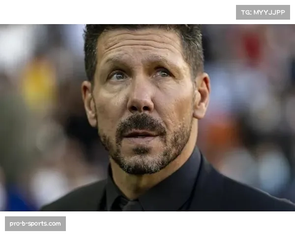 西蒙尼领导力获球员认可 马竞更衣室氛围稳定